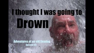 I Thought I was going to drown Adventures of an old Seadog epi65 [upl. by Levey]