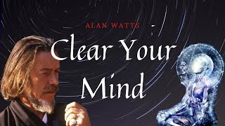 Alan Watts  Clear Your Mind  Best For Meditating And SelfConsciousness [upl. by Asilem154]