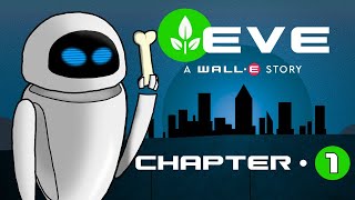 EVE A WALLE Story  Ch 1 Directive [upl. by Kerns]