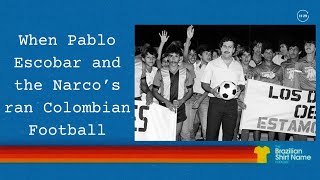 When Pablo Escobar and the Cartels ran Colombian Football [upl. by Eytteb]