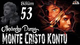 Alexandre Dumas  Monte Cristo Kontu Bölüm 53 Sesli Kitap [upl. by Ilahtan]