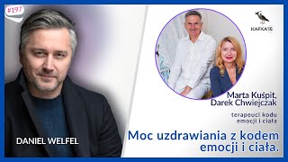 Moc uzdrawiania z kodem emocji i ciała Marta Kuśpit Darek Chwiejczak Daniel Welfel  Kafka’15 197 [upl. by Nnomae]