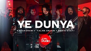 Coke Studio  Season 14  Ye Dunya  Karakoram x Talha Anjum x Faris Shafi [upl. by Dorie230]