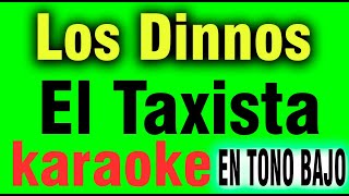 Los Dinnos  El Taxista  KARAOKE en TONO BAJO [upl. by Salvay]