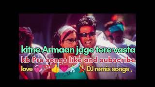 kitne arman jage tere vaste song DJ remix music [upl. by Einaeg670]