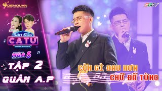 Sàn Đấu Ca Từ 5  Tập 2 Trở lại lợi hại hơn xưa Quân AP da diết với hit Còn Gì Đau Hơn Chữ Đã Từng [upl. by Yelruc]