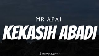 MR APAI  Kekasih Abadi  Lyrics [upl. by Refynnej]