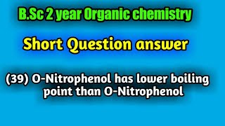 why orthoNitrophenol has lower boiling point than pNitrophenol  BSc 2 year Organic chemistry [upl. by Lugo]