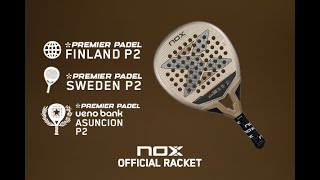 NOX  Premier Padel Finland P2 Asunción P2 Sweden P2 Official Racket [upl. by Zalucki]