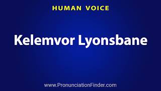 How To Pronounce Kelemvor Lyonsbane [upl. by Allebara427]