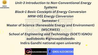 Introduction to NonConventional Energy Systems Unit3 Block1 MRW 001 SEM1 MSCRWEE SOET ignou [upl. by Aciram]