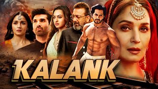 Kalank Full Movie  Varun Dhawan  Alia Bhatt  Sanjay Dutt  Madhuri  Aditya Roy  Sonakshi Sinha [upl. by Eaner383]