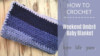 How to Crochet Weekend Ombre Baby Blanket [upl. by Henrie]