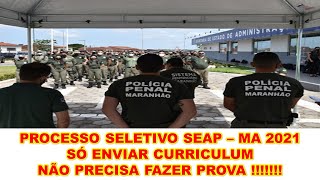 Processo seletivo SEAP MA 2021 20 EDITAIS PUBLICADOS SÓ ENVIAR CURRICULUM 🔴 NÃO PRECISA FAZER PROVA [upl. by Rafaj]