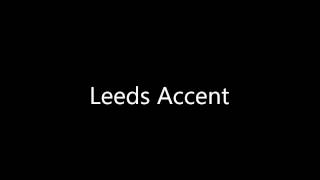 Leeds Accent [upl. by Natassia]