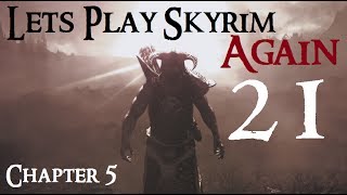 Lets Play Skyrim Again  Chapter 5 Ep 21 [upl. by Alilad618]