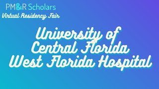 2021 PMampR Scholars Virtual Residency Fair  UCFWest Florida Hospital [upl. by Dolli]