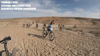 Atacama Challenger 2018  Etapa 1 subida al volcan licancabur  ciclismo de montaña [upl. by Cain255]