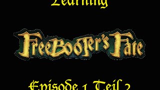 Learning Freebooters Fate  Episode 1  Teil 2 [upl. by Aikkan471]