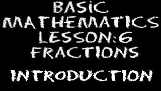 Basic Math Lesson 6  Introduction to Fractions [upl. by Akemet]