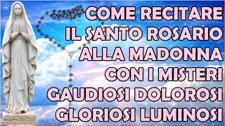 Come Recitare Il Santo Rosario Completo Alla Madonna Con Misteri Gaudiosi Dolorosi Gloriosi Luminosi [upl. by Aksel]