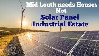 County Louth threatened with 440 acre Solar Panel Industrial Estate noisy ugly  polluting [upl. by Aynatan]