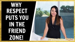 Why Respect Puts You In The Friend Zone Get Out Of The Friend Zone [upl. by Jaquenetta]