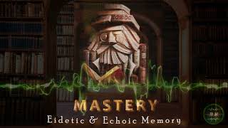 MASTERY  Academic Performance Enhancer Eidetic and Echoic Memory  Cognition  Intelligence [upl. by Nauqat]