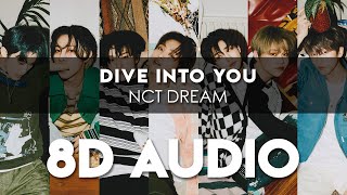 NCT DREAM  DIVE INTO YOU 8D AUDIO USE HEADPHONES  Romanized Lyrics [upl. by Ehling]