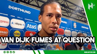 ARE YOU TRYING TO GET ME IN TROUBLE Van Dijk BEMUSED at question over referee [upl. by Haukom]