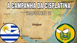 A CAMPANHA DA CISPLATINA ROUND 2 [upl. by Atiuqaj]