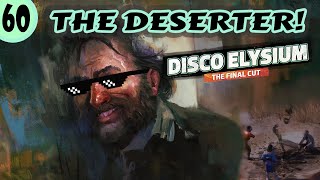 Disco Elysium FIRST PLAYTHROUGH  The Deserter  Episode 60 [upl. by Cobby]