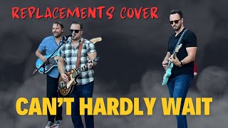 Cant Hardly Wait Replacements cover [upl. by Ecertap857]