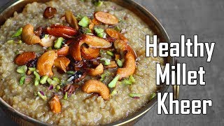 Healthy Millet Kheer  Foxtail Millet Kheer Recipe [upl. by Ocinemod]