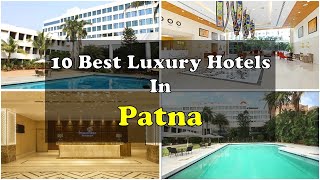 10 Best Luxury Hotels and Resorts In Patna  पटना के महंगे होटल [upl. by Red787]