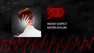 Highly Suspect  Mister Asylum  300 Ent Official Audio [upl. by Toolis]