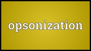 Opsonization Meaning [upl. by Aznecniv]