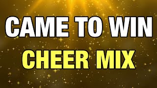 Cheer Mix  Came To Win [upl. by Enelak]