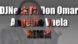 DJNeck Ft Don Omar  Angelito vuela Remix [upl. by Atalayah]