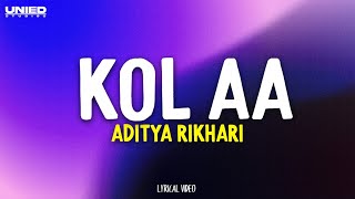 Aditya Rikhari  Kol Aa Lyrics [upl. by Ynneb]