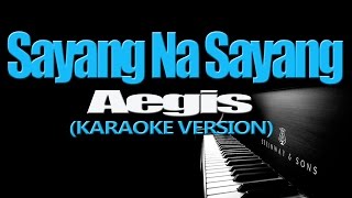 SAYANG NA SAYANG  Aegis KARAOKE VERSION [upl. by Parke]