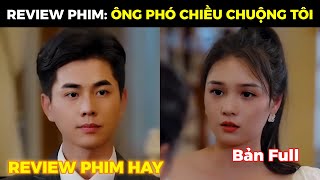 Review phim  Ông phó chiều chuộng tôi full tập 14 [upl. by Aira]