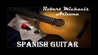 SPANISH GUITAR  Robert Michaels  Arizona [upl. by Buyer]