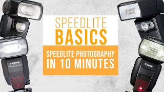 SPEEDLITE BASICS  SPEEDLITE PHOTOGRAPHY in 10 MINUTES [upl. by Brendin]