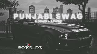 Punjabi Swag Songs  Slowed  Reverb   Top Attitude Songs Mashup 2024  Yogesh Gandhi [upl. by Ready]