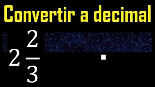 2 enteros 23 a decimal  Convertir fracciones mixtas a decimales  Fraccion mixta a decimal [upl. by Towland702]