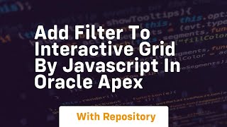 Add filter to interactive grid by javascript in oracle apex [upl. by Sher]