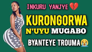 KURONGORWA nUyu MUGABO Byanteye trouma😭 UBUHAMYA BUBABAJE  RWANDAN FULL MOVIE [upl. by Marisa75]