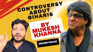 Controversy About Biharis By Mukesh Khanna  Sarcasmbyyuvii vlogs [upl. by Oznol]