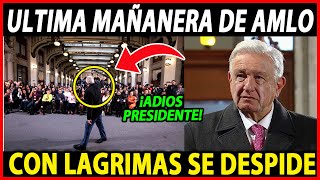 ¡LUNES TRISTE AMLO LLORA EN ULTIMA MAÑANERA ADIÓS PRESIDENTE ¡CON LAGRlMAS SE DESPIDIÓ HOY [upl. by Annoit]